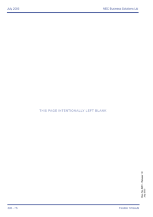 Page 340July 2003 NEC Business Solutions Ltd
330 – F5Flexible Timeouts
Doc. No. 8201 - Release 1.0
July 2003
THIS PAGE INTENTIONALLY LEFT BLANK 