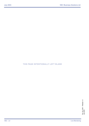 Page 412July 2003 NEC Business Solutions Ltd
402 – L4Live Monitoring
Doc. No. 8201 - Release 1.0
July 2003
THIS PAGE INTENTIONALLY LEFT BLANK 