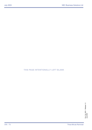 Page 584July 2003 NEC Business Solutions Ltd
576 – T3Three-Minute Reminder
Doc. No. 8201 - Release 1.0
July 2003
THIS PAGE INTENTIONALLY LEFT BLANK 