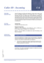 Page 161Features and Specifications Manual C6 – 151
Doc. No. 8201 - Release 1.0
July 2003
Caller ID - IncomingC-6
FEATURE 
DESCRIPTIONCaller ID displays the calling party telephone number and/or name on the
LCD of the Multiline Terminal for CO incoming calls. Up to 16 Multiline
Terminals that have CO ringing and/or CAR appearance assigned can
automatically display Caller ID information during an incoming call. Multiline
Terminals that are not part of these 16 terminals can display Caller ID if they
have the...