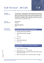 Page 171Features and Specifications Manual C8 – 161
Doc. No. 8201 - Release 1.0
July 2003
Call Forward - All CallsC-8
FEATURE 
DESCRIPTIONThe Call Forward - All Calls feature forwards all calls directed to one station,
to another station, Voice Mail system, or to the Attendant. This permits more
efficient call processing by allowing a station to be left unattended and have
calls answered at another location. Call Forward - All Calls can be set or
cancelled at the destination station. Attendant Positions can be...