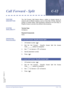 Page 189Features and Specifications Manual C12 – 179
Doc. No. 8201 - Release 1.0
July 2003
Call Forward - SplitC-12
FEATURE 
DESCRIPTIONThe Call Forward - Split feature allows a station to forward internal or
external calls to different locations, such as Voice Mail, Off Site, Attendant
position or another station. Split forwarding is allowed for All Call, Busy, or
Ring/No Answer to provide more efficient call processing.
SYSTEM 
AVAILABILITYTerminal Type
All Stations.
Required Components
None.
OPERATING...