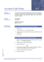 Page 21Features and Specifications ManualA1 – 11
Doc. No. 8201 - Release 1.0
July 2003
Account Code EntryA-1
FEATURE 
DESCRIPTIONThe Account Code Entry feature allows assignment of Account Codes up to
16 digits. Account Codes are incorporated in the call records generated by
the Station Message Detail Recording (SMDR) option and provide a
reference for billing.
SYSTEM 
AVAILABILITYTerminal Type
All terminals.
Required Components
MIFM-U(  ) ETU
OPERATING 
PROCEDURES
1. Press T.
2. Dial Access Code 
FF (fixed...