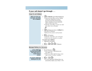 Page 5.
r.
.
If your call doesn’t go through . . .Camp On and Callback
1. to Camp On(wait without hanging up).
•(Intercom calls) When you hear ringing,
wait for the called party to answer.
If you hear busy/ring instead of busy
before camping on, you can optionally
dial 6 to send a Voice Over.•(Outside calls) When you hear new dial
tone, place your call again.OR
1. and hang up to leave a Callbackfor
a free line or extension.
•Wait for the system to call you back.
2. or lift handset.•(Outside calls) Place your...