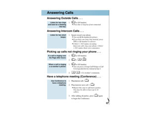 Page 6).
l
.
Answering Outside Calls . . .
1. or lift handset.
•Press line or loop key if not connected.
Answering Intercom Calls . . .
1. Speak toward your phone.
•You can lift the handset for privacy.•If you hear one long ring instead, press
SPK or lift handset to answer.•CALL1 + 823 makes incoming
Intercom calls ring your phone. CALL1
+ 821 makes them voice-announce.
Picking up calls not ringing your phone . . .
1. or lift handset.
2. + .
1. or lift handset.
•You can press a Group Call Pickup or Call...