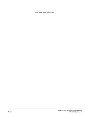 Page 18 NEAX2000 IVS2 Installation Procedure ManualPage x  ND-70928 (E), Issue 1.0
This page is for your notes. 