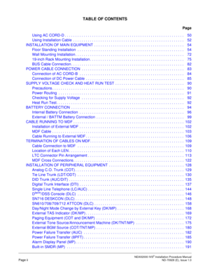 Page 10 NEAX2000 IVS2 Installation Procedure ManualPage ii  ND-70928 (E), Issue 1.0
TABLE OF CONTENTS
Page
Using AC CORD-D . . . . . . . . . . . . . . . . . . . . . . . . . . . . . . . . . . . . . . . . . . . . . . . . . . . . . . . . . 50
Using Installation Cable  . . . . . . . . . . . . . . . . . . . . . . . . . . . . . . . . . . . . . . . . . . . . . . . . . . . . .  52
INSTALLATION OF MAIN EQUIPMENT  . . . . . . . . . . . . . . . . . . . . . . . . . . . . . . . . . . . . . . . . . . .  54
Floor Standing...