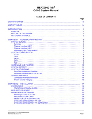 Page 4NEAX2000 IVS2 Q-SIG System Manual    
ND-70923 (E), Issue 1.0   Page i
NEAX2000 IVS2
Q-SIG System Manual
TABLE OF CONTENTS
Page
LI ST OF F IG URES  . . .  . . . . . . .  . . . . . . .  . . . . . . .  . . . . . . .  . . . . . . .  . . . . . . .  . . . . . . .  . . . .  iii
LI ST OF  TA BLES  . . . . . . . . . . . . . . . . . . . . . . . . . . . . . . . . . . . . \
. . . . . . . . . . . . . . . . . . . .  . iv
INTRODUCTION   . . . . . . . . . . . . . . . . . . . . . . . . . . . . . . . . . . . .\
 . . . ....