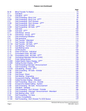 Page 12NEAX2400 IMX Business Features and SpecificationsPage iiNDA-24221, Issue 3
Feature List (Continued)
Page
B-18 Blind Transfer To Station  . . . . . . . . . . . . . . . . . . . . . . . . . . . . . . . . . . . . . . . . . . . 73
C-1 Call Back   . . . . . . . . . . . . . . . . . . . . . . . . . . . . . . . . . . . . . . . . . . . . . . . . . . . . . . . 74
C-1D Call Back - D
term   . . . . . . . . . . . . . . . . . . . . . . . . . . . . . . . . . . . . . . . . . . . . . . . . . 76
C-2 Call Forwarding - Busy...