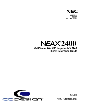 Page 1NDA-30141
ISSUE 1
STOCK # 200893
CallCenterWorX-Enterprise IMX MAT
Quick Reference Guide
MAY, 2000
NEC America, Inc.
  
® 