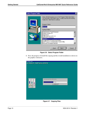 Page 16Page 10NDA-30141 Revision 1
Getting Started CallCenterWorX-Enterprise IMX MAT Quick Reference Guide
Figure 2-6   Select Program Folder
8. Next, the progress of install file copying and the overall installation is shown on 
the graphics indicators. 
Figure 2-7   Copying Files 