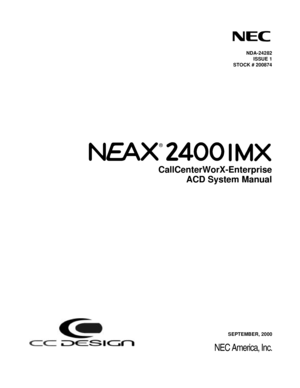 Page 1NDA-24282
ISSUE 1
STOCK # 200874
CallCenterWorX-Enterprise
ACD System Manual
SEPTEMBER, 2000
NEC America, Inc.
® 