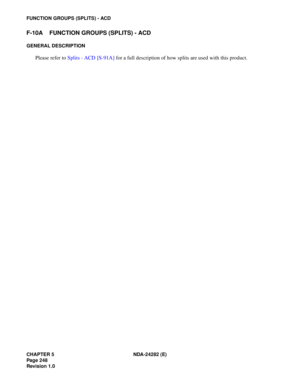 Page 267CHAPTER 5 NDA-24282 (E)
Pag e 2 48
Revision 1.0
FUNCTION GROUPS (SPLITS) - ACD
F-10A FUNCTION GROUPS (SPLITS) - ACD
GENERAL DESCRIPTION
Please refer to Splits - ACD [S-91A] for a full description of how splits are used with this product. 