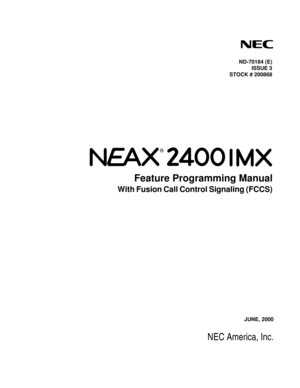 Page 1JUNE, 2000
NEC America, Inc.
ND-70184 (E)
ISSUE 3
STOCK # 200868
Feature Programming Manual
With Fusion Call Control Signaling (FCCS)
® 