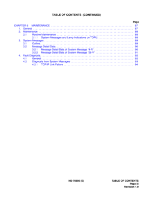 Page 7ND-70895 (E) TABLE OF CONTENTS
Page iii
Revision 1.0
TABLE OF CONTENTS  (CONTINUED)
Page
CHAPTER 6 MAINTENANCE   . . . . . . . . . . . . . . . . . . . . . . . . . . . . . . . . . . . . . . . . . . . . . . . . . . . . . . . . . . .  87
1. General  . . . . . . . . . . . . . . . . . . . . . . . . . . . . . . . . . . . . . . . . . . . . . . . . . . . . . . . . . . . . . . . . . . . . . . . .   87
2. Maintenance. . . . . . . . . . . . . . . . . . . . . . . . . . . . . . . . . . . . . . . . . . . . . . . . . ....