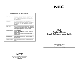 Page 1NCS
Feature Phone
Quick Reference User Guide
Part No. 85480QRC02
April 2001Printed in U.S.A. (2106)
Quick Reference for Other Features
Data Port: Located on the right side of the phone, you can
connect any standard telephone device to the
phone (computer modem, answering machine,
fax machine, etc.).
Time/Date: Not user programmable. The information is 
initially received from the Caller ID information.
The telephone will then maintain the correcttime/date.
Tone/Pulse:Set the Tone/Pulse switch located on...