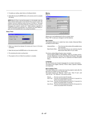 Page 57E – 47
Allows you to set preferences for the on-screen menu.
Press OK to save your changes for all the features.
Menu Mode:
This feature allows you to select two menu modes: Advanced Menu
and Basic/Custom Menu.
Advanced Menu ..........This is the menu that contains all the available menus
and commands.
Basic/Custom Menu .... This is the menu that you can customize using the
Basic/Custom Menu Edit to fit your needs.
The factory default Basic/Custom menu includes:
Source Select (RGB1/2, DVI DIGITAL,...