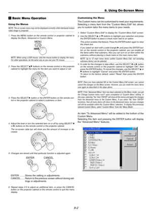 Page 718-2
z Basic Menu Operation
Using the Menus
NOTE: The on-screen menu may not be displayed correctly while interlaced motionvideo image is projected.
1. Press the MENU button on the remote control or projector cabinet to
display the Basic, Advanced or Custom Menu.
Customizing the Menu
The Custom menu can be customized to meet your requirements.
Selecting a menu item from the "Custom Menu Edit" list, allows
you to custom tailor the menu items to your needs.
1. Select "Custom Menu Edit" to...