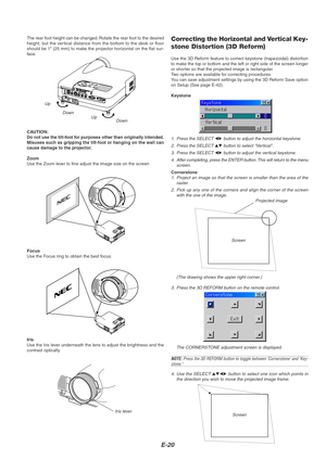 Page 24E-20
The rear foot height can be changed. Rotate the rear foot to the desired
height, but the vertical distance from the bottom to the desk or floor
should be 1 (25 mm) to make the projector horizontal on the flat sur-
face.
PC CONTROL
RGB INDVI-D IN SG TRIGGER
VIDEO IN
S-VIDEO INS-VIDEO S-VIDEO
RGB/DVI RGB/DVI VIDEO VIDEO
AUDIO IN AUDIO INCOMPONENTY
Cb/Pb
Cr/Pr
Up
Down
Up
Down
CAUTION:
Do not use the tilt-foot for purposes other than originally intended.
Misuses such as gripping the tilt-foot or hanging...