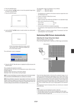 Page 25E-21
5. Press the ENTER button.
6. Use the SELECT 
 button to move the projected image frame
as shown on the example.
7. Press the ENTER button.
Screen
The confirmation screen is displayed.
On the Cornerstone adjustment screen, select
“Exit” and then “OK”, or press the CANCEL but-
ton on the remote control. 8. Use the SELECT 
 button to select another icon which points
in the direction.
Screen
9.Press the SELECT 
 or  button to highlight the [OK] and press the
ENTER button.
This completes the...