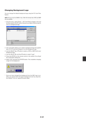 Page 29E-25
Changing Background Logo
You can change the default background logo using the PC Card Files
feature.
NOTE: File size must be 256KB or less. Other file formats than JPEG and BMPare not available.
1.From the menu, select [Tools] 
→ [PC Card Files] to display a list of all
the files stored in the PC card so that you can select a file you want to
use as a background logo.
2.The Logo button allows you to select a background logo from graphic
files on a PC card and change to it as the background logo....