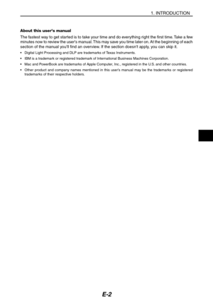 Page 13E-2
About this users manual
The fastest way to get started is to take your time and do everything right the first time. Take a few
minutes now to review the users manual. This may save you time later on. At the beginning of each
section of the manual youll find an overview. If the section doesnt apply, you can skip it.
•Digital Light Processing and DLP are trademarks of Texas Instruments.
•IBM is a trademark or registered trademark of International Business Machines Corporation.
•Mac and PowerBook are...