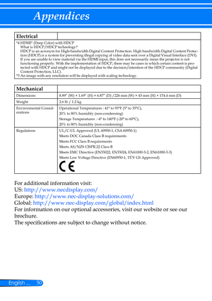 Page 5750English ...
Appendices
*4  HDMI® (Deep Color) with HDCP What is HDCP/HDCP technology? HDCP is an acronym for High-bandwidth Digital Content Protection. High bandwidth Digital Content Protec-tion (HDCP) is a system for preventing illegal copying of video data sent over a Digital Visual Interface (DVI). If you are unable to view material via the HDMI input, this does not necessarily mean the projector is not functioning properly. With the implementation of HDCP, there may be cases in which certain...