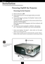 Page 12


Installation
Lens capOn/Standby
 1
2
Powering On the Projector
1.Remove the lens cap.n
2.Ensure that the power cord and signal cable are securely
connected.
3.Turn on the lamp by pressing “On/Standby” button on the
control panel. o
The startup screen will display for 20 seconds and the Power
indicator will flash green.
When the startup screen disappears, the Power indicator will
turn green.
4.Turn on your source (computer, notebook, video player ,
etc.).  The projector will detect your source...