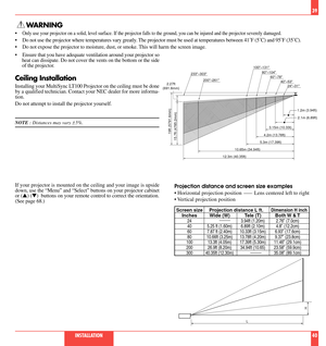 Page 21     WARNING
¥Only use your projector on a solid, level surface. If the projector falls to the ground, you can be injured and the projector severely damaged.
¥ Do not use the projector where temperatures vary greatly. The projector must be used at temperatures between 41ûF (5ûC) and 95ûF (35ûC).
¥ Do not expose the projector to moisture, dust, or smoke. This will harm the screen image.
¥ Ensure that you have adequate ventilation around your projector so
heat can dissipate. Do not cover the vents on the...