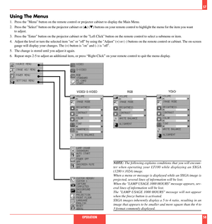 Page 30Using The Menus
1. Press the Menu button on the remote control or projector cabinet to display the Main Menu.
2. Press the Select button on the projector cabinet or (s) (t) buttons on your remote control to highlight the menu for the item you want
to adjust.
3. Press the Enter button on the projector cabinet or the Left Click button on the remote control to select a submenu or item.
4. Adjust the level or turn the selected item on or off by using the Adjust (+) or (Ð) buttons on the remote control or...