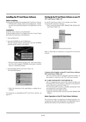 Page 27EÐ27
Installing the PC Card Viewer Software
Before Installing
Perform the following before installing the PC Card Viewer software:
¥ If Windows95 is already started, exit all applications.  Installa-
tion may not be performed properly if any applications are run-
ning.
Installation
Install the viewer software as described below.
To quit installation before it is completed, press the Cancel button
then follow the instructions in the dialog box.
1. Start up Windows95.
2. Insert the CD-ROM into the CD-ROM...
