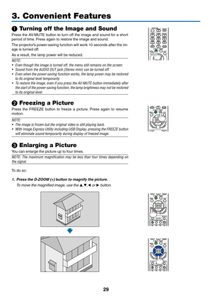 Page 4029
❶ Turning off the Image and Sound
Press	the	AV-MUTE	 button	to	turn	 off	the	 image	 and	sound	 for	a	short	
period	of	time. 	Press	again	to	restore	the	image	and	sound.
The	projector’s	 power-saving	 function	will	work	 10	seconds	 after	the	im-
age	is	turned	off.
As	a	result,	the	lamp	power	will	be	reduced.
NOTE:
•	
Even	though	the	image	is	turned	off,	the	menu	still	remains	on	the	screen.
•	 Sound	from	the	AUDIO	OUT	jack	(Stereo	mini)	can	be	turned	off.
•	 Even	 when	the	power-saving	 function...