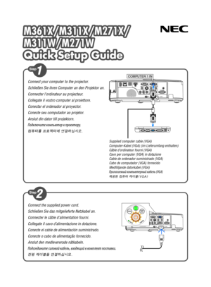 Page 1M361X/M311X/M271X/
M311W/M271W
Quick Setup Guide
M361X/M311X/M271X/
M311W/M271W
Quick Setup Guide
Connect the supplied power cord.
Schließen Sie das mitgelieferte Netzkabel an.
Connecter le câble d’alimentation fourni.
Collegate il cavo d’alimentazione in dotazione.
Conecte el cable de alimentación suministrado.
Conecte o cabo de alimentação fornecido.
Anslut den medlevererade nätkabeln.
Подсоедините силовой кабель, входящий в ком\fлект \fоставки.
전원 케이블을 연결하십시오.
Connect your computer to the projector....