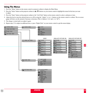 Page 2626
Using The Menus
1. Press the Menu button on the remote control or projector cabinet to display the Main Menu.
2. Press the Select button on the projector cabinet or (s) (t) buttons on your remote control to highlight the menu for the item you want
to adjust.
3. Press the Enter button on the projector cabinet or the Left Click button on the remote control to select a submenu or item.
4. Adjust the level or turn the selected item on or off by using the Adjust (+) or (Ð) buttons on the remote control or...