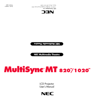 Page 1Part No.  78409011
Printed in Japan
NEC Multimedia Theatre
NEC Multimedia Theatre
LCD Projector
UserÕs Manual
NEC Technologies, Inc.
1250 N. Arlington Heights Road,Suite 500
Itasca, Illinois 60143-1248
MultiSync MT 820/1020
¨TMTM 