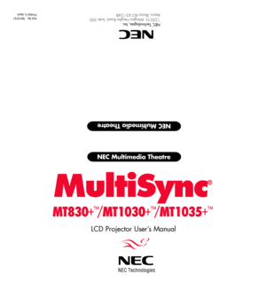 Page 1Part No.  78410751
Printed in Japan
NEC Multimedia Theatre
NEC Multimedia Theatre
LCD Projector UserÕs Manual
NEC Technologies, Inc.
1250 N. Arlington Heights Road, Suite 500
Itasca, Illinois 60143-1248
MultiSync
¨
MT830+ª/MT1030+ª/MT1035+ª
NEC Technologies 
