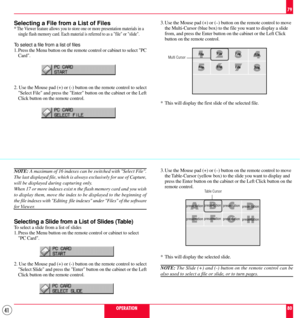 Page 4141
Selecting a File from a List of Files
* The Viewer feature allows you to store one or more presentation materials in a
single flash memory card. Each material is referred to as a file or slide.
To select a file from a list of files
1. Press the Menu button on the remote control or cabinet to select PC
Card.
H G EFD C
AB
presentation
presentation presentationpresentation
presentation
presentation presentationpresentation
Table Cursor
NOTE: A maximum of 16 indexes can be switched with Select File.
The...