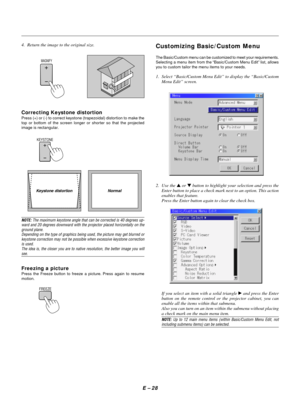 Page 31E Ð 28
Customizing Basic/Custom Menu
The Basic/Custom menu can be customized to meet your requirements.
Selecting a menu item from the ÒBasic/Custom Menu EditÓ list, allows
you to custom tailor the menu items to your needs.
1. Select ÒBasic/Custom Menu EditÓ to display the ÒBasic/Custom
Menu EditÓ screen.
2. Use the s or t button to highlight your selection and press the
Enter button to place a check mark next to an option. This action
enables that feature.
Press the Enter button again to clear the check...