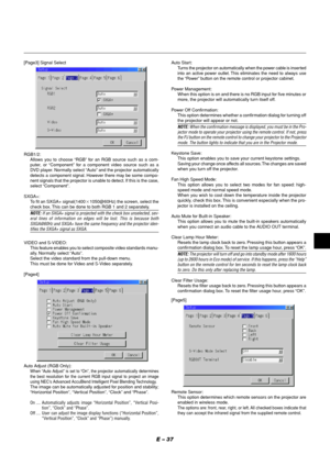 Page 37E – 37
[Page4]
Auto Adjust (RGB Only):When “Auto Adjust” is set to “On”, the projector automatically determines
the best resolution for the current RGB input signal to project an image
using NEC’s Advanced AccuBlend Intelligent Pixel Blending Technology.
The image can be automatically adjusted for position and stability;
“Horizontal Position”, “Vertical Position”, “Clock” and “Phase”.
On .... Automatically adjusts image “Horizontal Position”, “Vertical Posi-
tion”, “Clock” and “Phase”.
Off .... User can...