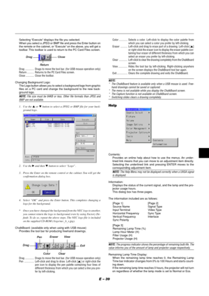 Page 39E – 39
Selecting “Execute” displays the file you selected.
When you select a JPEG or BMP file and press the Enter button on
the remote or the cabinet, or “Execute” on the above, you will get a
toolbar. This toolbar is used to return to the PC Card Files screen.
Drag
ReturnClose
2. Use the  and then  button to select “Logo”.
3. Press the Enter on the remote control or the cabinet. You will get the
confirmation dialog box.
4. Select “OK” and press the Enter button. This completes changing a
logo for the...