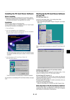 Page 41E – 41
Installing the PC Card Viewer Software
Before InstallingPerform the following before installing the PC Card Viewer software:
•If Windows is already started, exit all applications.  Installation may
not be performed properly if any applications are running.
InstallationInstall the viewer software as described below.
To quit installation before it is completed, press the “Cancel” button
then follow the instructions in the dialog box.
1. Start up Windows.
2. Insert the CD-ROM into the CD-ROM drive....