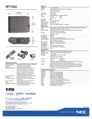 Page 2OpticalLCD Panel 1.3” p-Si TFT w/ MLAResolution 1024x768 pixels up to UXGA with Advanced AccuBlend
Lens Manual zoom and focus
F1.8-2.2, f=49.3-59.3mm
Light Output 3000 standard
(ANSI, typical)  2400 eco-mode Lamp 200W NSH standard,  160W NSH Eco-Mode
Lamp Life  Eco-mode  2500H
Standard-mode 1500HContrast Ratio 450:1 Image Size 30 - 300 inches diagonalKeystone Correction  ±30°, electronicProjection Distance 4.2-37.1ft (1.3-11.3m)Projection Angle TELE: 8.2 - 8.6 degree WIDE: 9.8 - 10.5 degree...