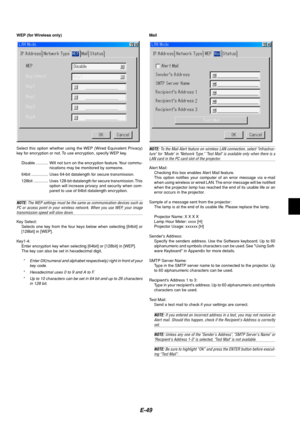 Page 53E-49
WEP (for Wireless only)
Select this option whether using the WEP (Wired Equivalent Privacy)
key for encryption or not. To use encryption, specify WEP key.
Disable ........... Will not turn on the encryption feature. Your commu-
nications may be monitored by someone.
64bit ............... Uses 64-bit datalength for secure transmission.
128bit ............. Uses 128-bit datalength for secure transmission. This
option will increase privacy and security when com-
pared to use of 64bit datalength...