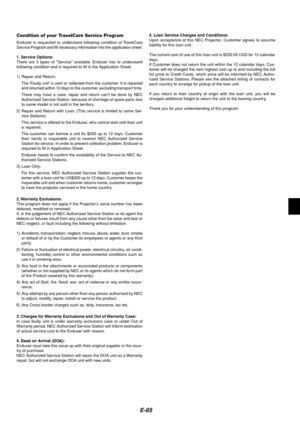 Page 69E-65
Condition of your TravelCare Service Program
Enduser is requested to understand following condition of TravelCare
Service Program and fill necessary information into the application sheet.
1. Service Options:
There are 3 types of Service available. Enduser has to understand
following condition and is required to fill in the Application Sheet.
1) Repair and Return:
The Faulty unit is sent or collected from the customer. It is repaired
and returned within 10 days to the customer, excluding transport...