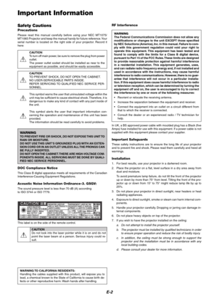 Page 6E-2
Safety Cautions
Precautions
Please read this manual carefully before using your NEC MT1075/
MT1065 Projector and keep the manual handy for future reference. Your
serial number is located on the right side of your projector. Record it
here:
CAUTION
To turn off main power, be sure to remove the plug from power
outlet.
The power outlet socket should be installed as near to the
equipment as possible, and should be easily accessible.
CAUTION
TO PREVENT SHOCK, DO NOT OPEN THE CABINET.
NO USER-SERVICEABLE...