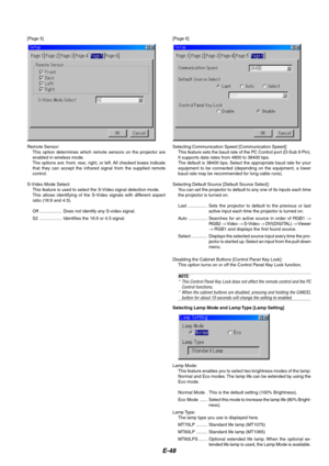 Page 52E-48
[Page 6]
Selecting Communication Speed [Communication Speed]:
This feature sets the baud rate of the PC Control port (D-Sub 9 Pin).
It supports data rates from 4800 to 38400 bps.
The default is 38400 bps. Select the appropriate baud rate for your
equipment to be connected (depending on the equipment, a lower
baud rate may be recommended for long cable runs).
Selecting Default Source [Default Source Select]:
You can set the projector to default to any one of its inputs each time
the projector is...