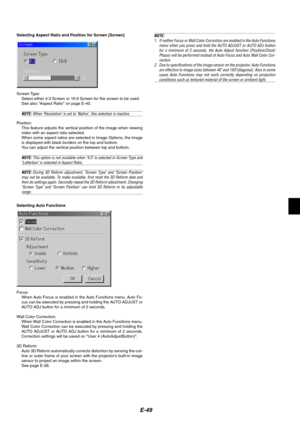 Page 53E-49
Selecting Auto Functions
Focus:
When Auto Focus is enabled in the Auto Functions menu, Auto Fo-
cus can be executed by pressing and holding the AUTO ADJUST or
AUTO ADJ button for a minimum of 2 seconds.
Wall Color Correction:
When Wall Color Correction is enabled in the Auto Functions menu,
Wall Color Correction can be executed by pressing and holding the
AUTO ADJUST or AUTO ADJ button for a minimum of 2 seconds.
Correction settings will be saved on User 4 (AutoAdjustButton).
3D Reform:
Auto 3D...