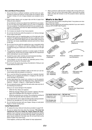 Page 7E-3
Fire and Shock Precautions
1. Ensure that there is sufficient ventilation and that vents are unob-
structed to prevent the build-up of heat inside your projector. Allow
at least 4 inches (10 cm) of space between your projector and a
wall.
2. Prevent foreign objects such as paper clips and bits of paper from
falling into your projector.
Do not attempt to retrieve any objects that might fall into your projec-
tor. Do not insert any metal objects such as a wire or screwdriver
into your projector. If...