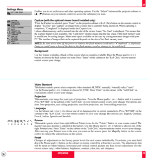 Page 3636
Settings Menu
Enables you to set preferences and other operating options. Use the ÒSelectÓ button on the projector cabinet or
(s) (t) buttons on your remote control to access the submenu you want.
Capture (with the optional viewer board installed only)
When the Capture is selected, press Enter on the projector cabinet or Left Click button on the remote control to
display Execute and capture an image from a source that is currently being displayed. When capturing is
completed, Completed is displayed...