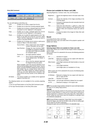 Page 42E-38
Entry Edit CommandPicture (not available for Viewer and LAN)
Adjusting Brightness, Contrast, Color, Hue, and Sharpness
Brightness ...... Adjusts the brightness level or the back raster inten-
sity.
Contrast ......... Adjusts the intensity of the image according to the
incoming signal.
Color .............. Increases or decreases the color saturation level (not
valid for RGB).
Hue ................ Varies the color level from +/- green to +/-blue. The
red level is used as reference. This adjustment is...